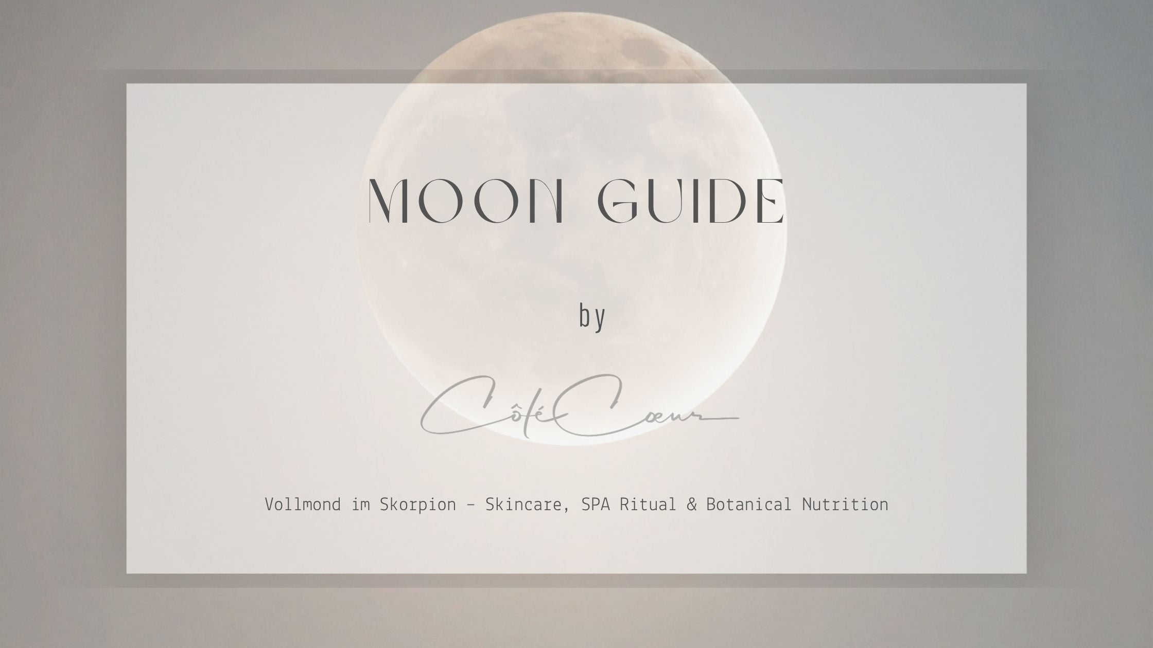 Vollmond im Skorpion - Skincare, SPA Ritual & Botanical Nutrition im MOON GUIDE von CÔTÉ CŒUR 