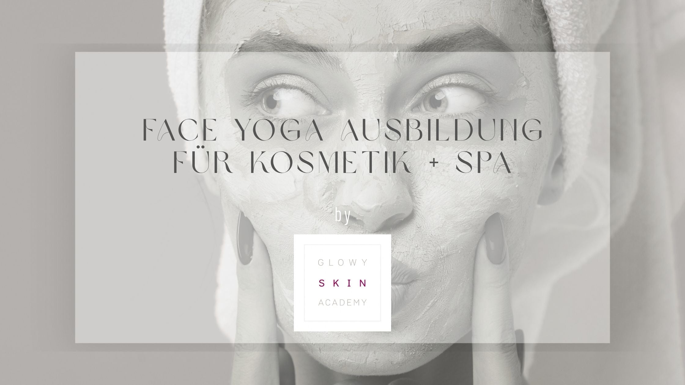 Face Yoga Ausbildung für Kosmetik + SPA